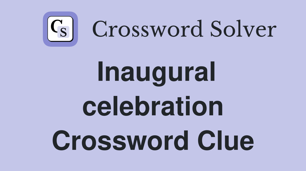 Inaugural celebration Crossword Clue