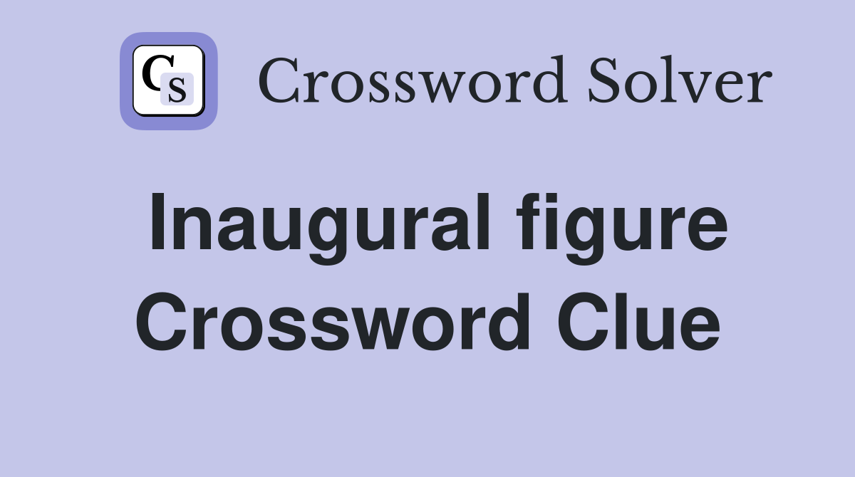 Inaugural figure Crossword Clue