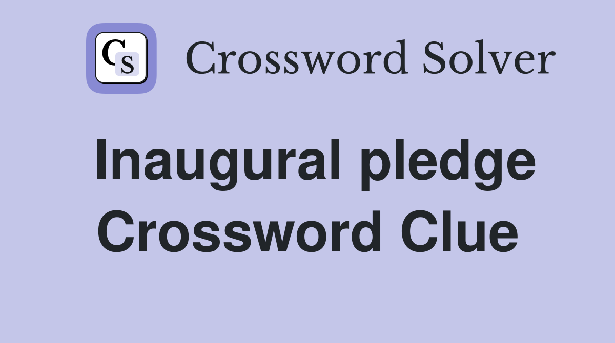 Inaugural pledge Crossword Clue