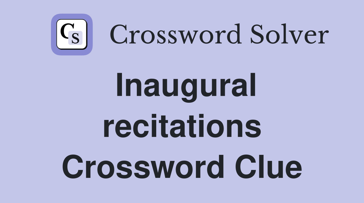 Inaugural recitations Crossword Clue