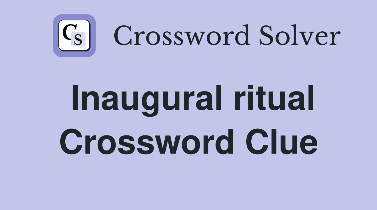 Inaugural ritual Crossword Clue