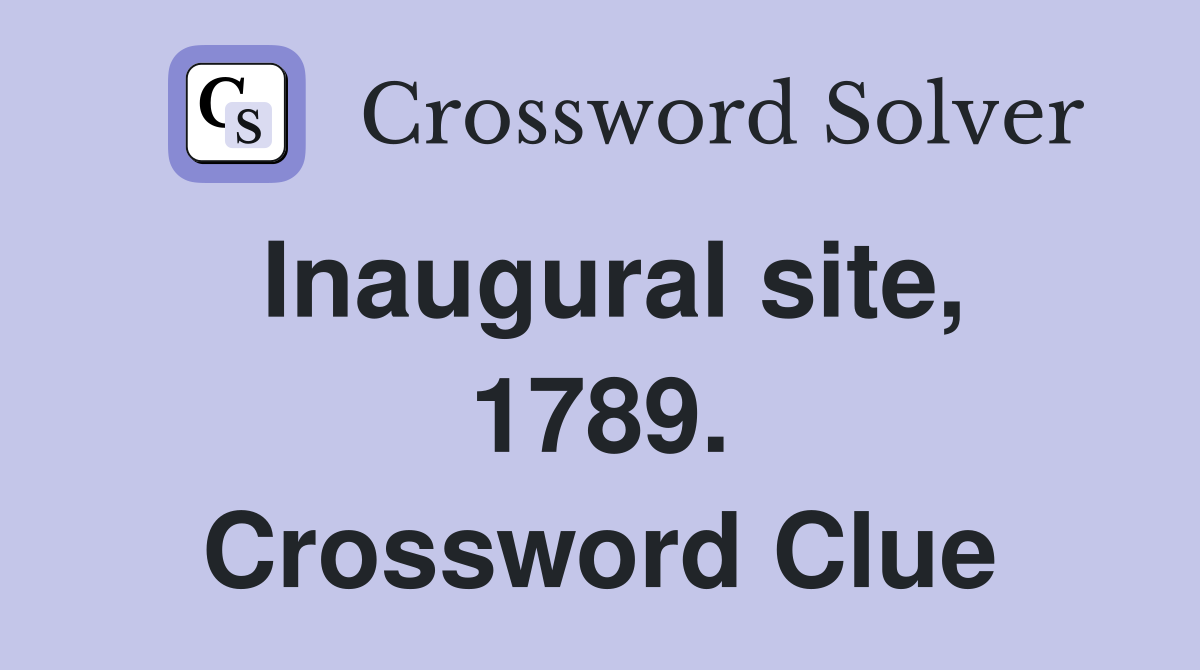 Inaugural site, 1789. Crossword Clue