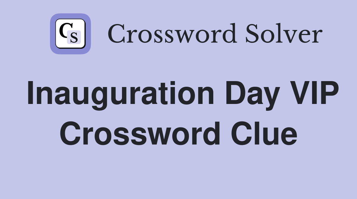Inauguration Day VIP Crossword Clue