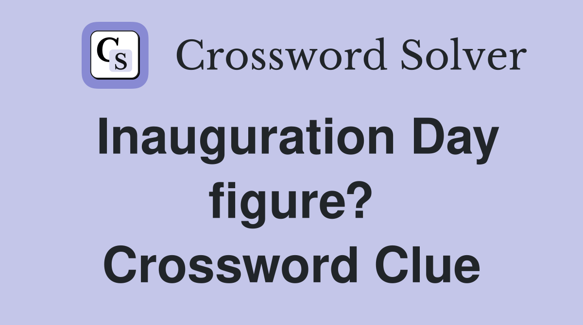 Inauguration Day figure? Crossword Clue