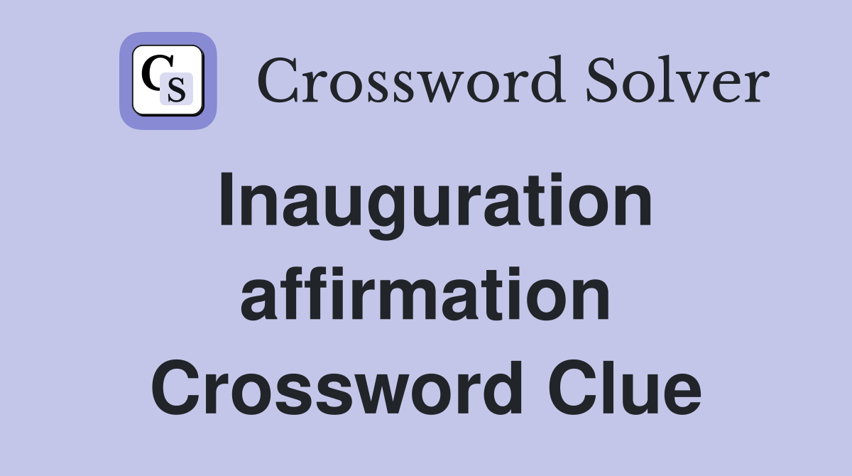 Inauguration affirmation Crossword Clue