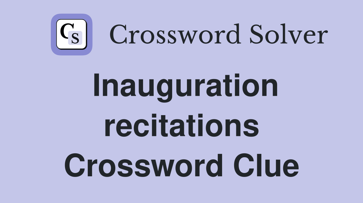 Inauguration recitations Crossword Clue