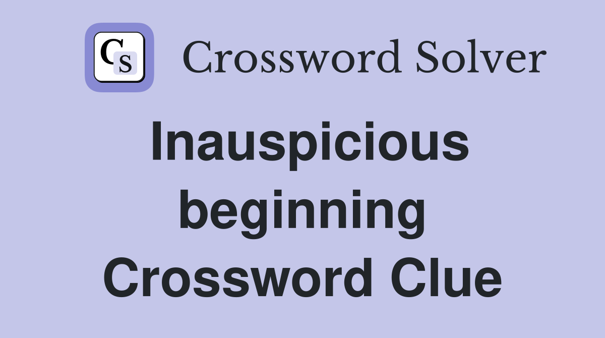 Inauspicious beginning Crossword Clue
