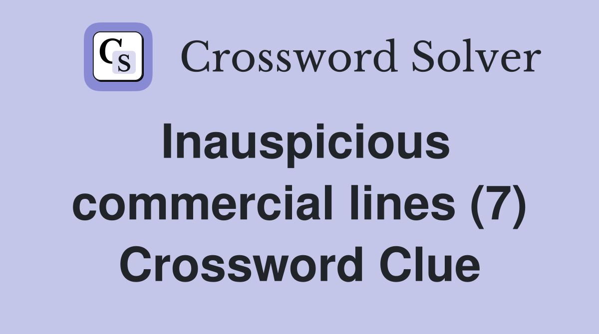 Inauspicious commercial lines (7) Crossword Clue