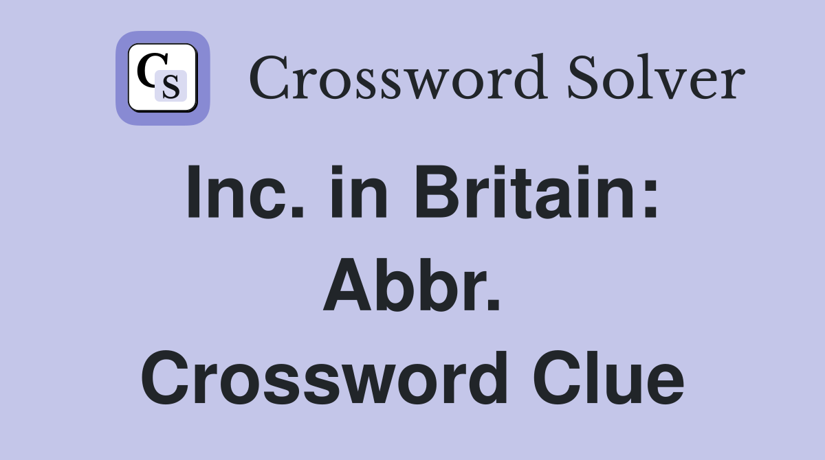 Inc. in Britain: Abbr. Crossword Clue