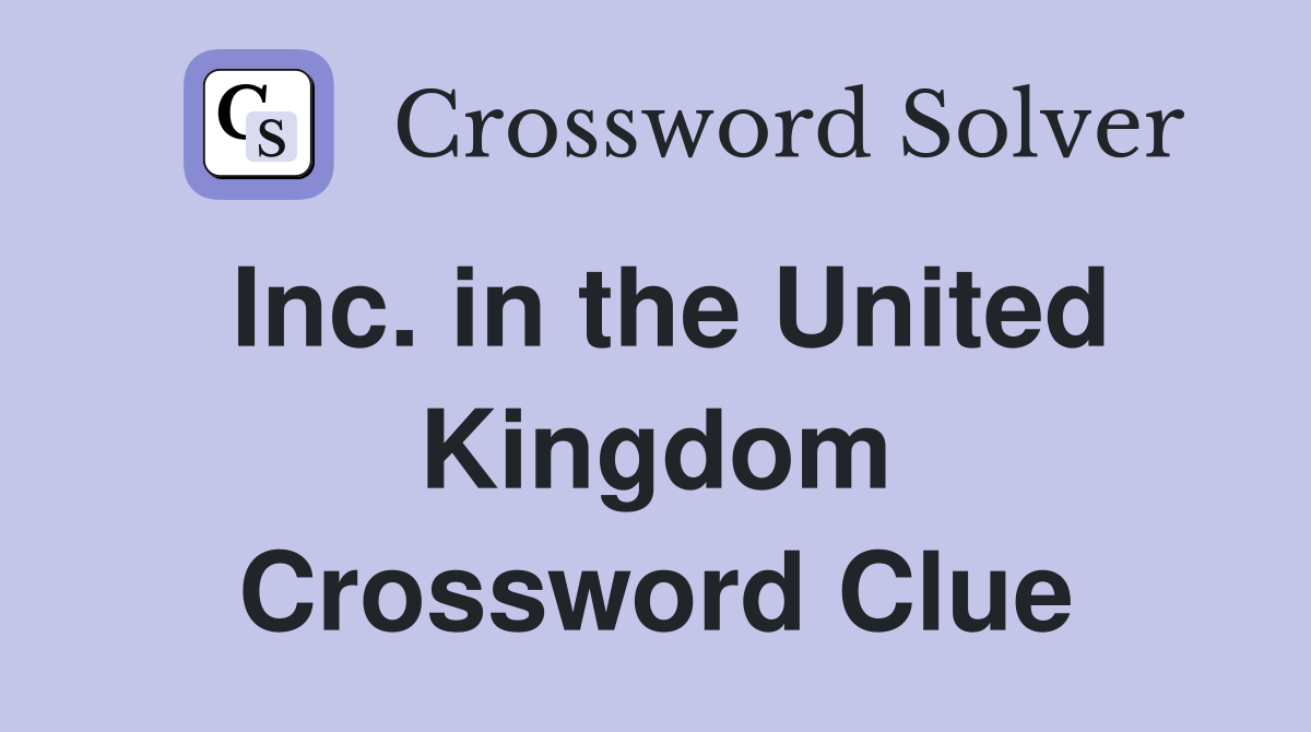 Inc. in the United Kingdom Crossword Clue