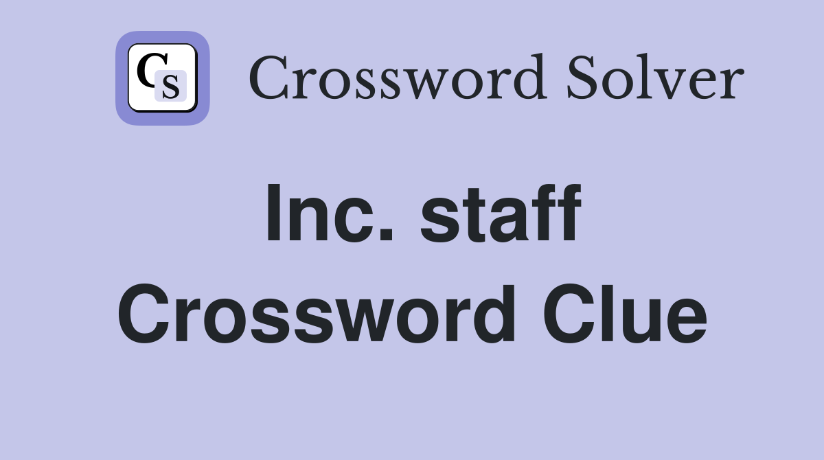 Inc. staff Crossword Clue