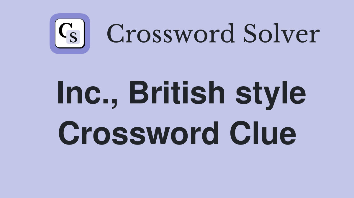 Inc., British style Crossword Clue