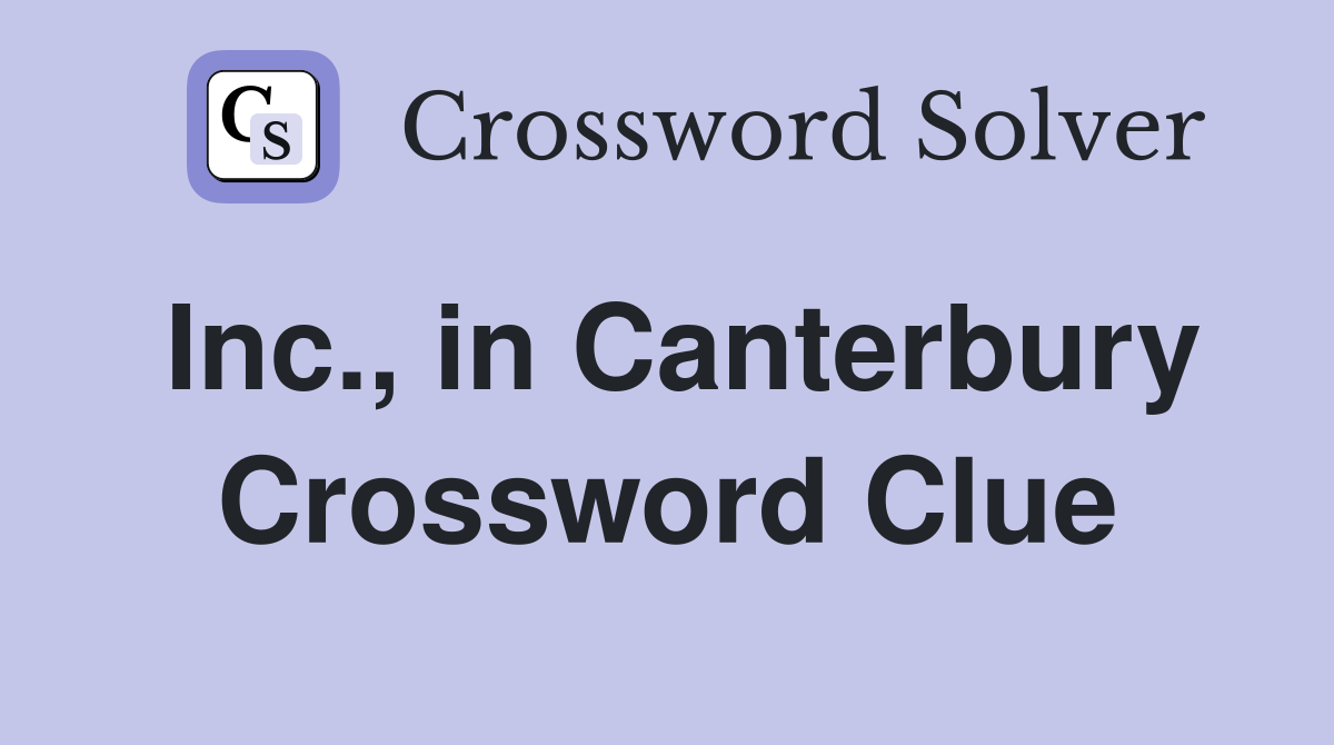 Inc., in Canterbury Crossword Clue