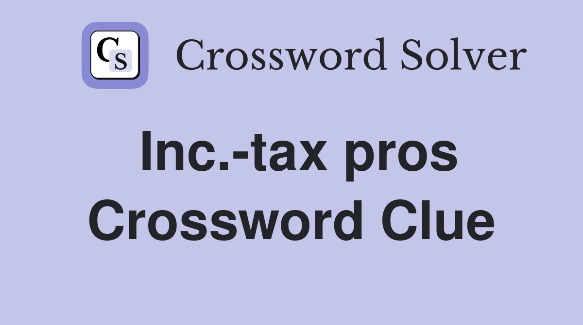 Inc.-tax pros Crossword Clue