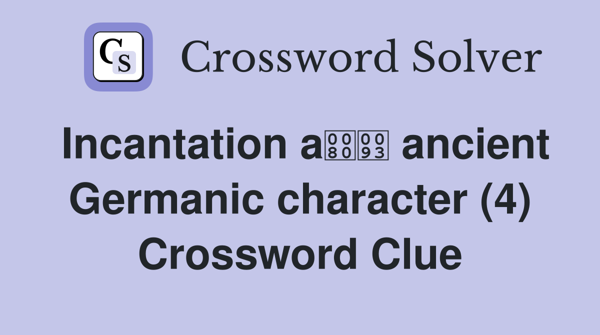 Incantation a ancient Germanic character (4) Crossword Clue