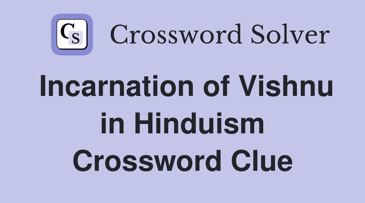 Incarnation of Vishnu in Hinduism Crossword Clue