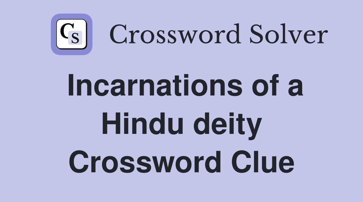 Incarnations of a Hindu deity Crossword Clue