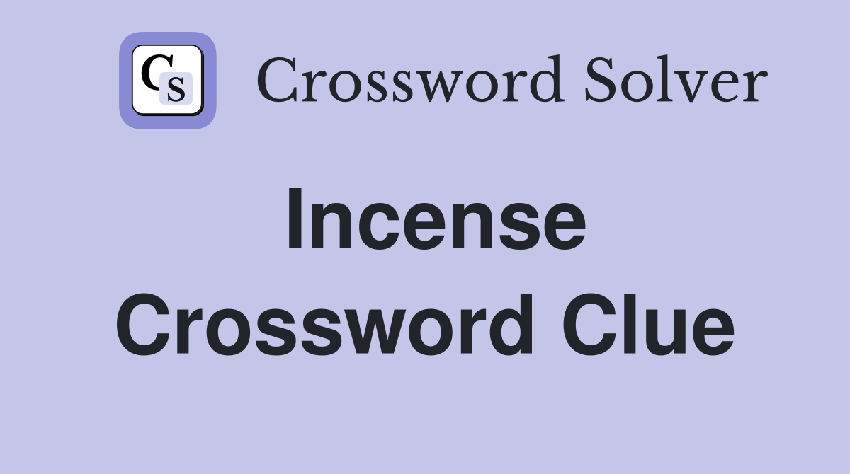 Incense Crossword Clue Answers Crossword Solver