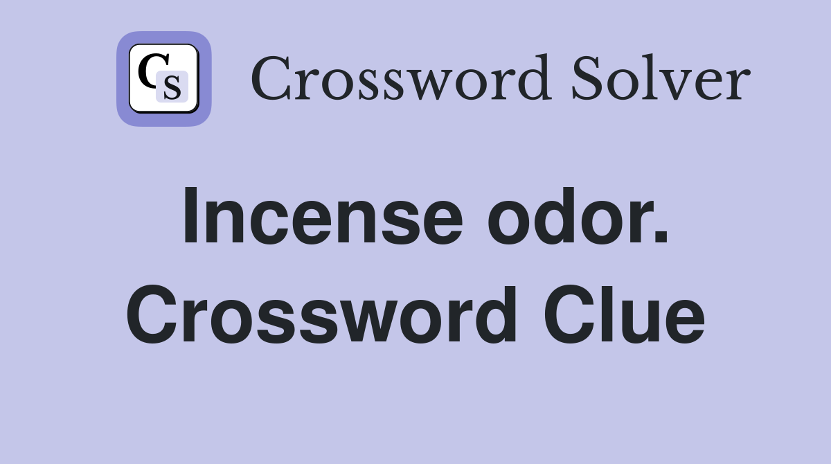 Incense odor. Crossword Clue