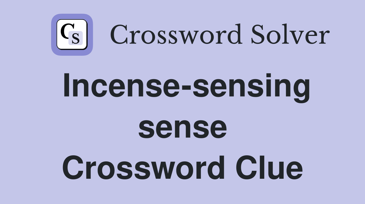 Incense-sensing sense Crossword Clue