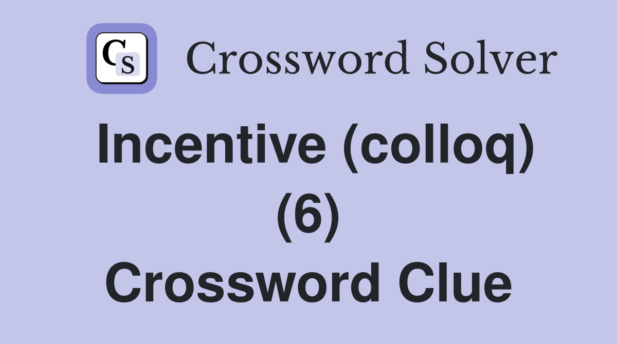 Incentive (colloq) (6) Crossword Clue