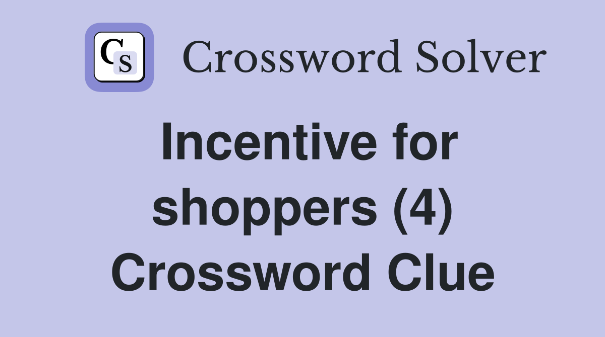 Incentive for shoppers (4) Crossword Clue