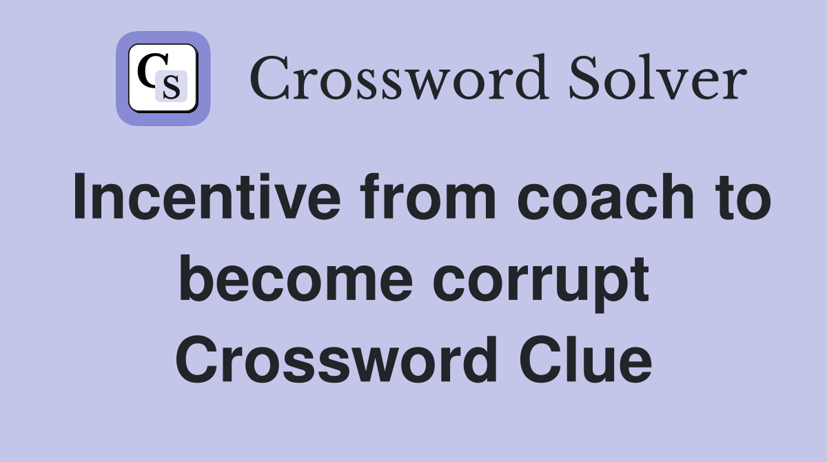 Incentive from coach to become corrupt Crossword Clue