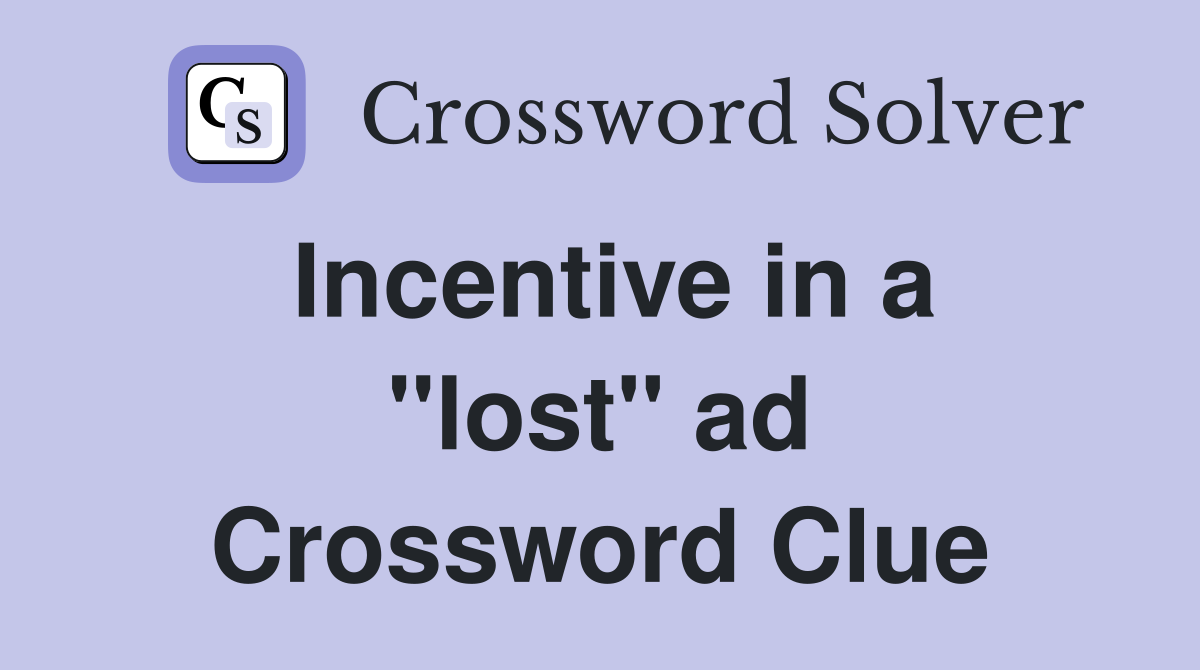 Incentive in a "lost" ad Crossword Clue