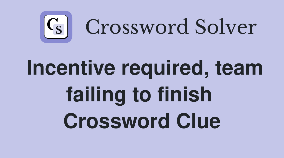 Incentive required, team failing to finish  Crossword Clue