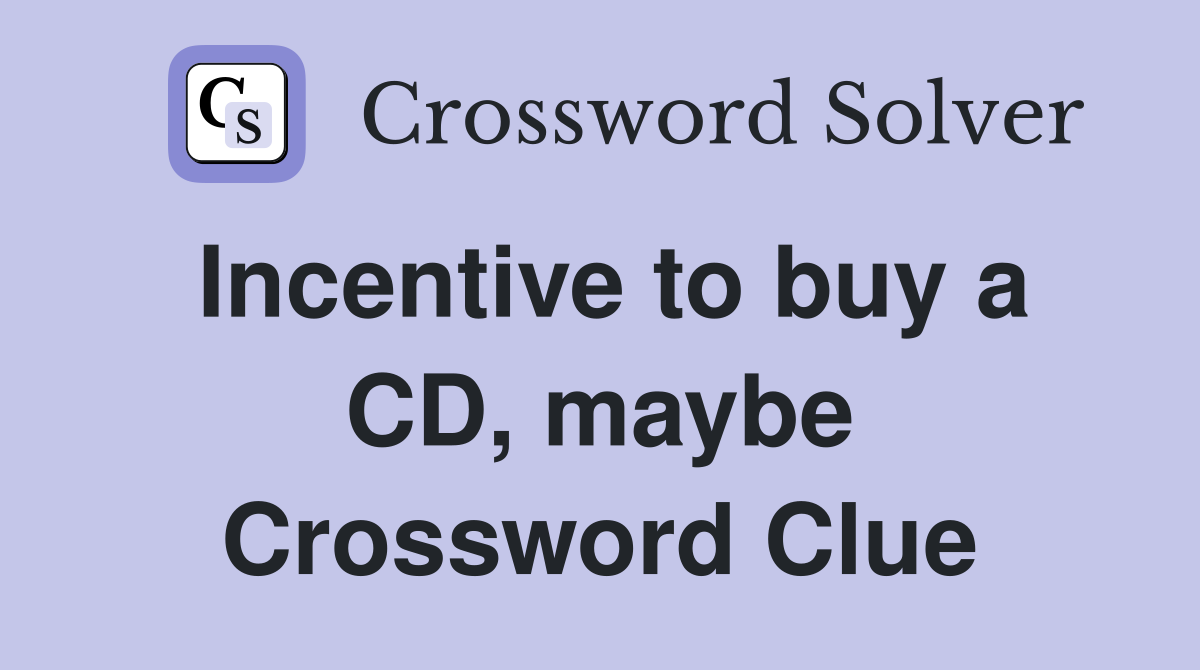 Incentive to buy a CD, maybe Crossword Clue