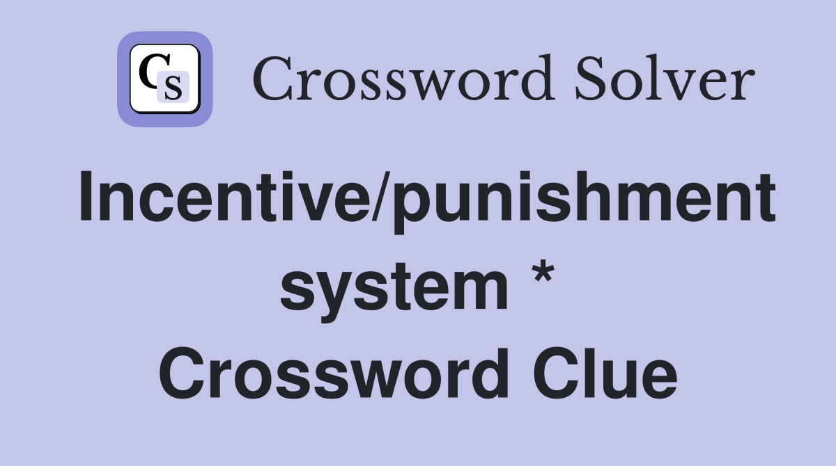 Incentive/punishment system * Crossword Clue