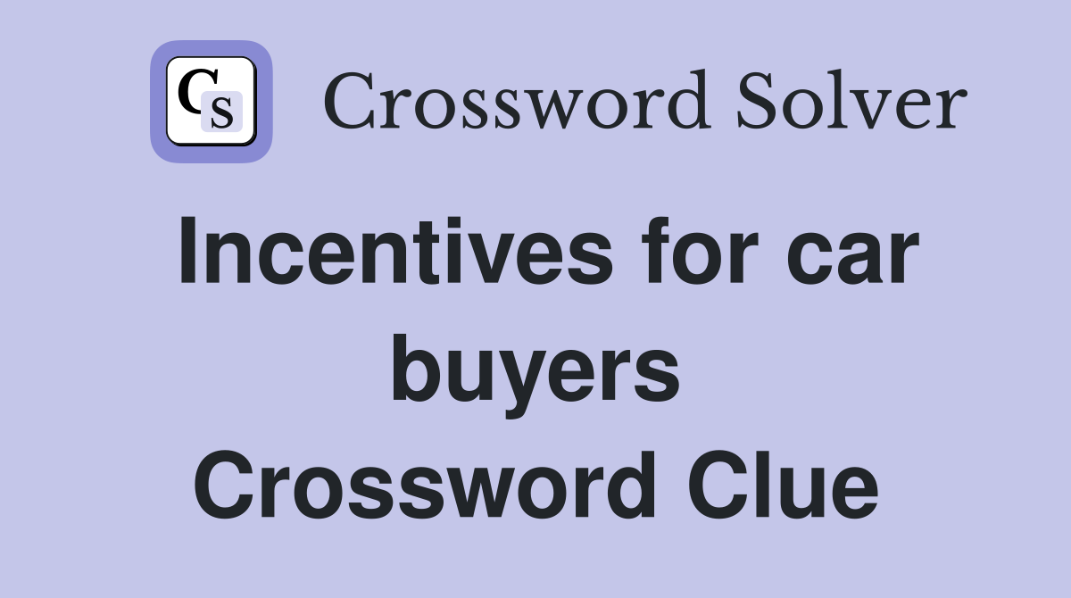 Incentives for car buyers Crossword Clue