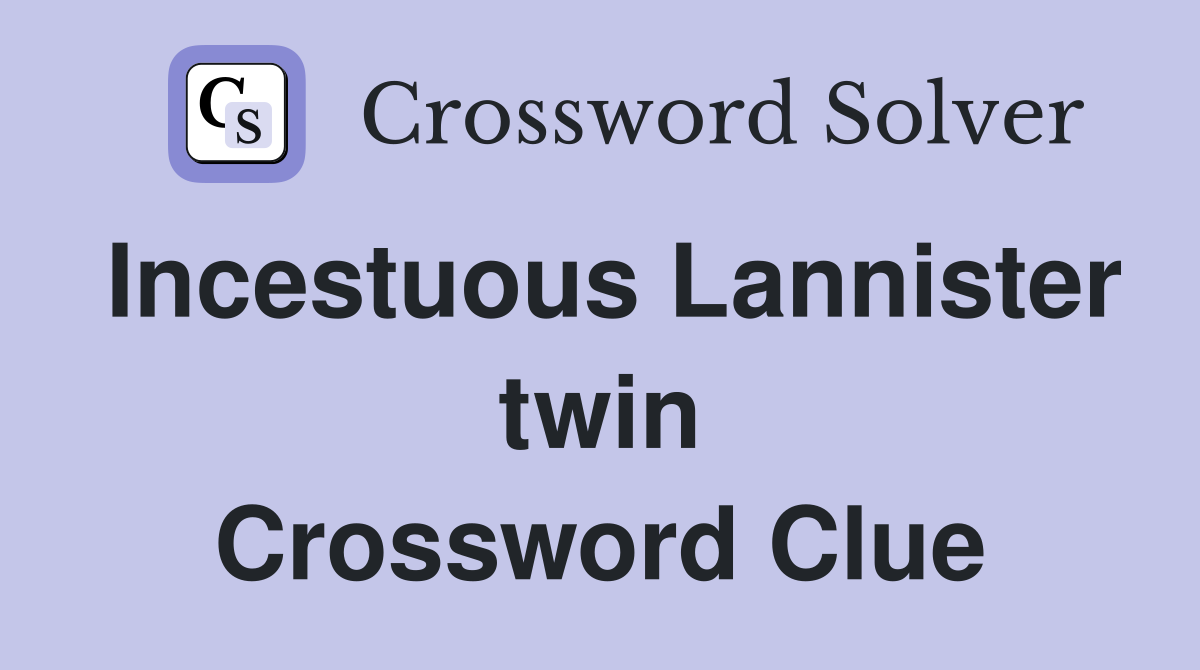Incestuous Lannister twin Crossword Clue