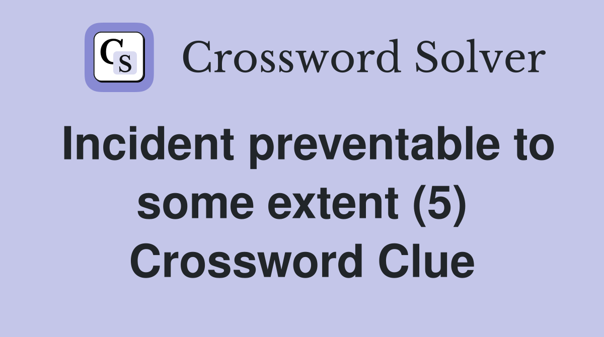 Incident preventable to some extent (5) Crossword Clue