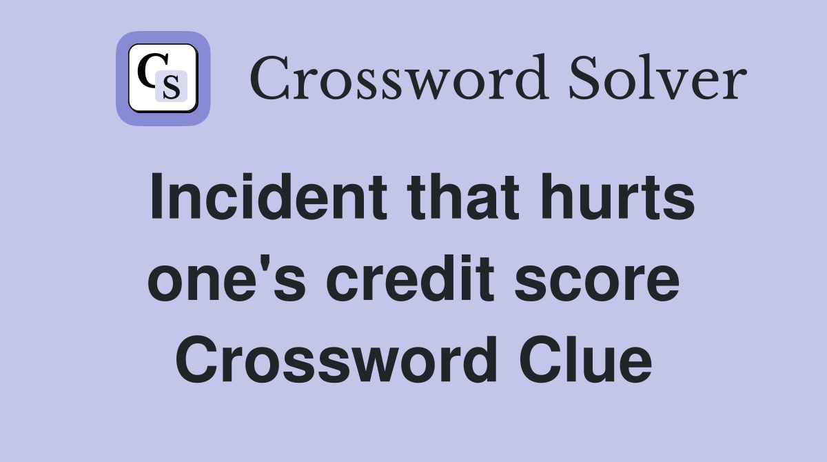 Incident that hurts one's credit score Crossword Clue