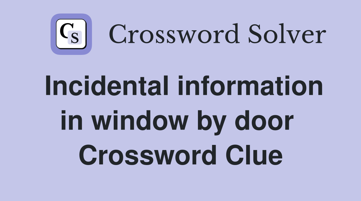 Incidental information in window by door  Crossword Clue