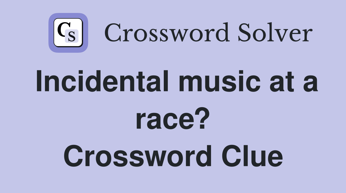 Incidental music at a race? Crossword Clue