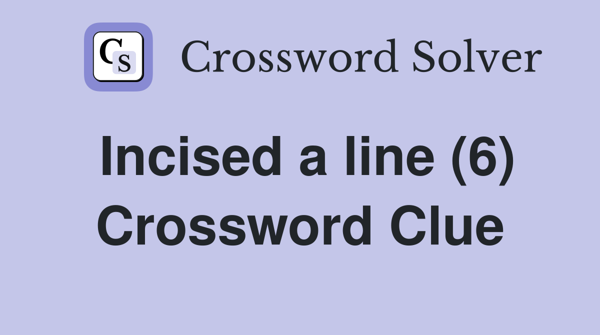 Incised a line (6) Crossword Clue