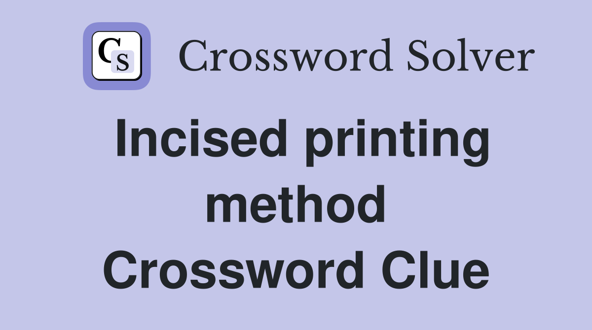 Incised printing method Crossword Clue