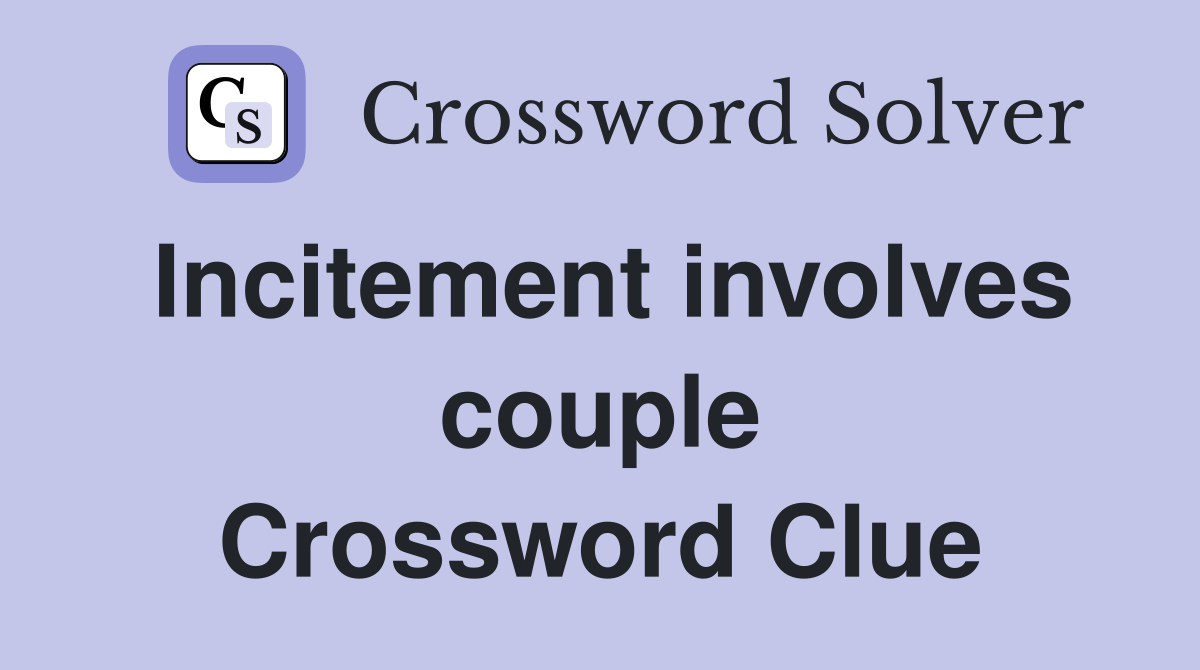 Incitement involves couple Crossword Clue