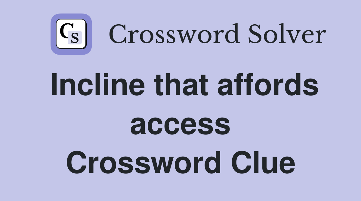 Incline that affords access Crossword Clue