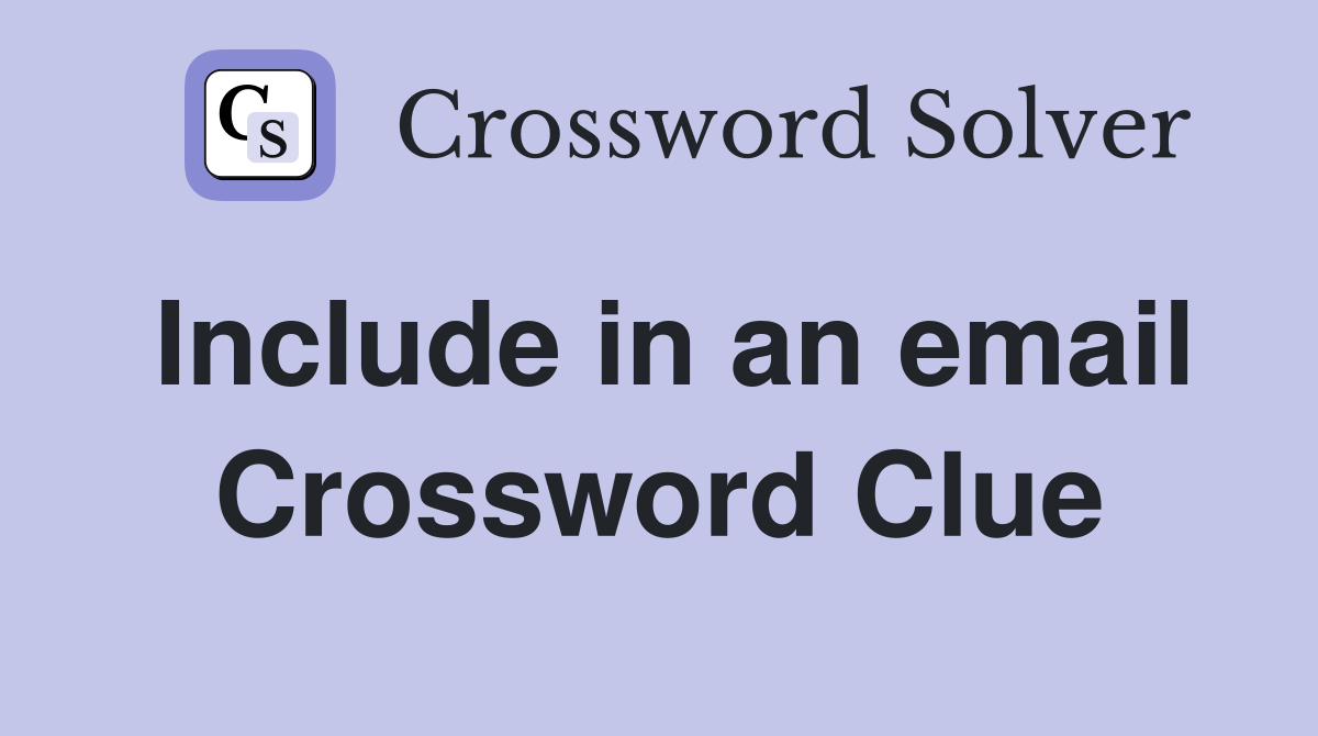 Include in an email Crossword Clue