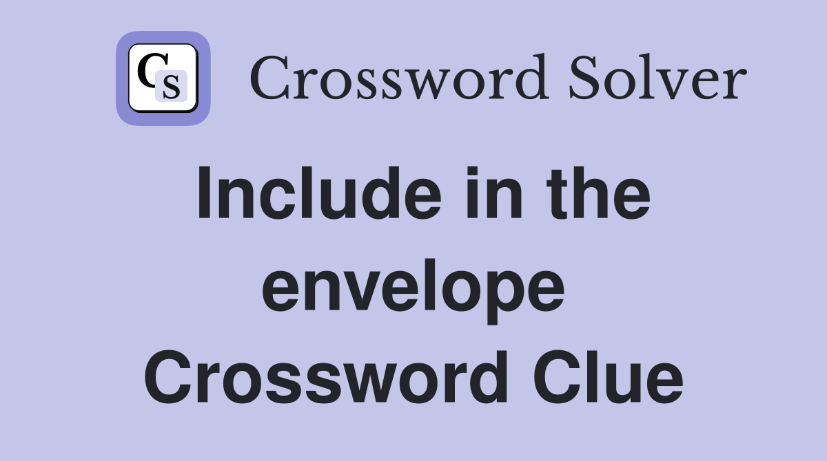Include in the envelope Crossword Clue