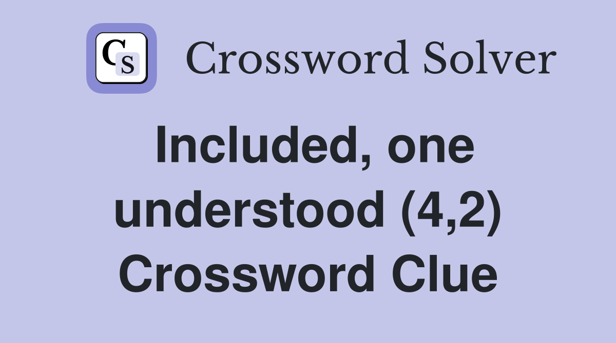 Included, one understood (4,2) Crossword Clue