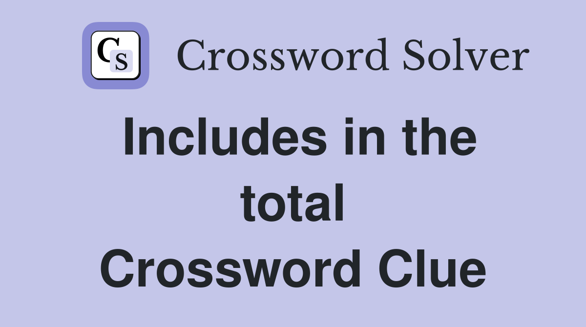 Includes in the total Crossword Clue