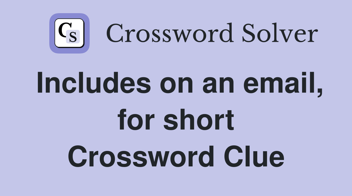 Includes on an email, for short Crossword Clue