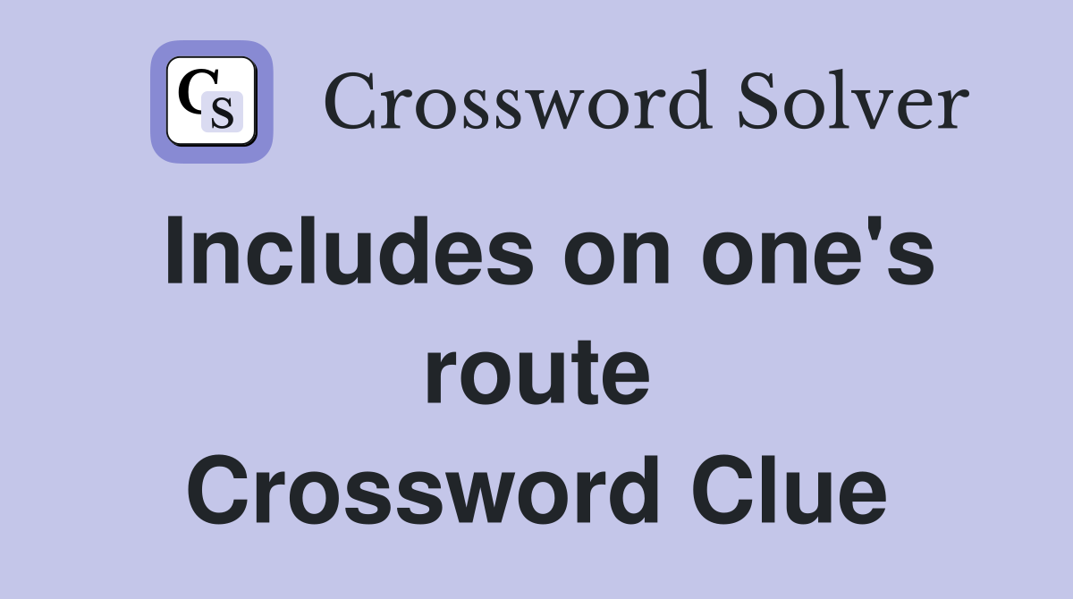 Includes on one's route Crossword Clue