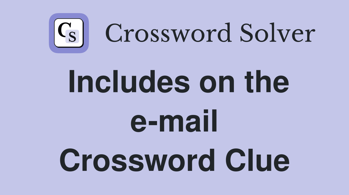 Includes on the e-mail Crossword Clue