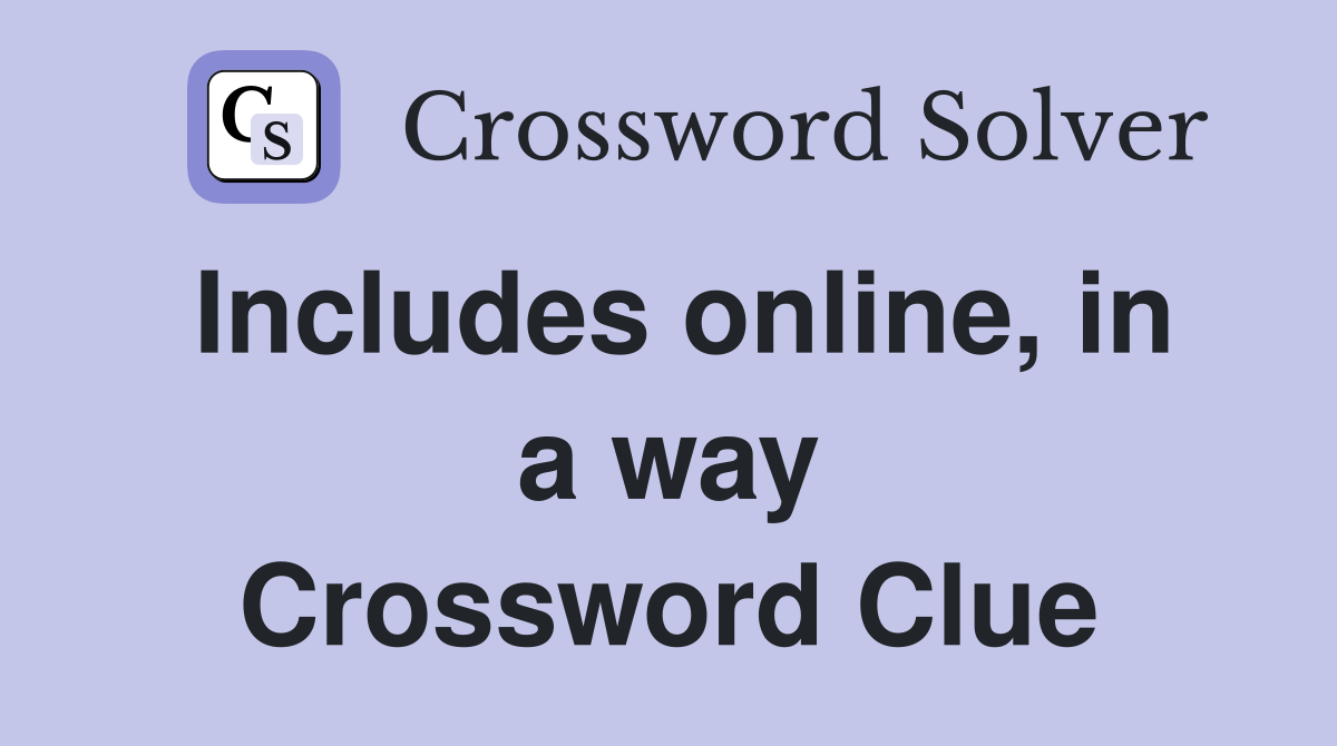 Includes online, in a way Crossword Clue