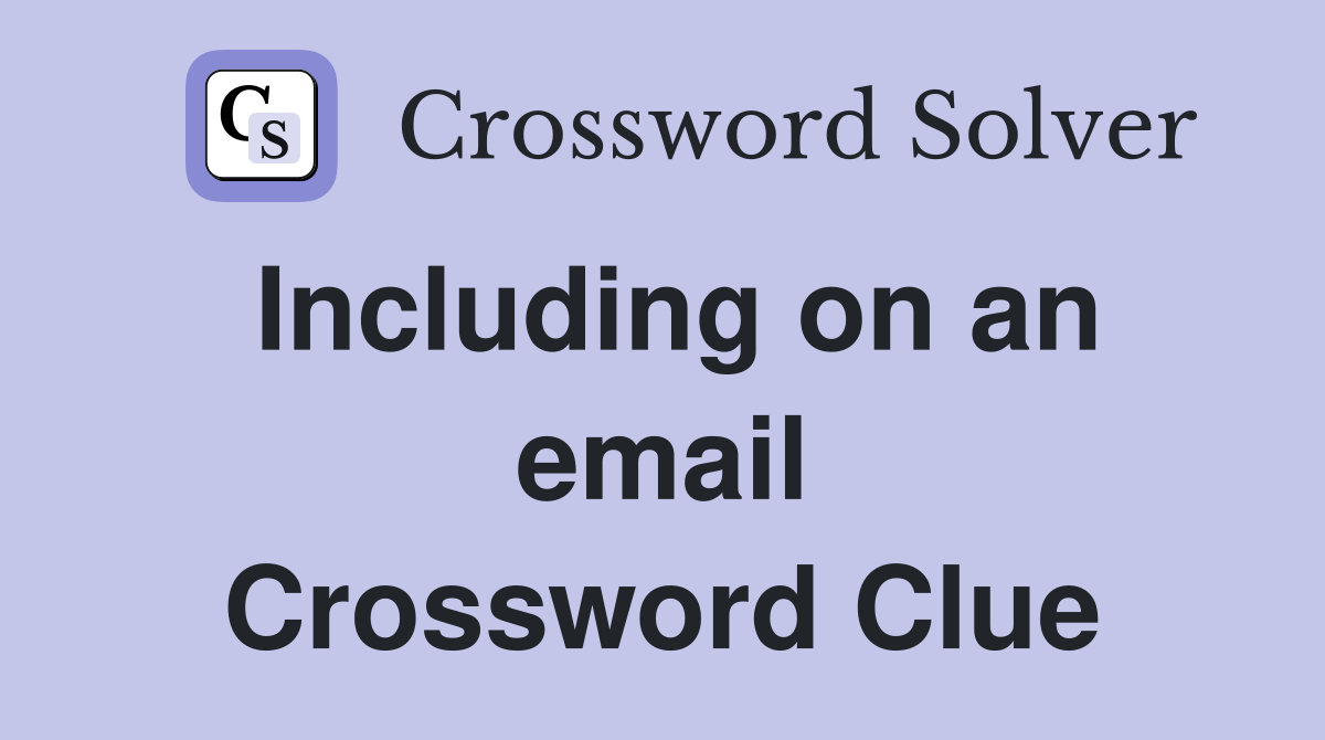 Including on an email Crossword Clue